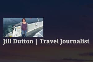 Jill Dutton | Travel Journalist